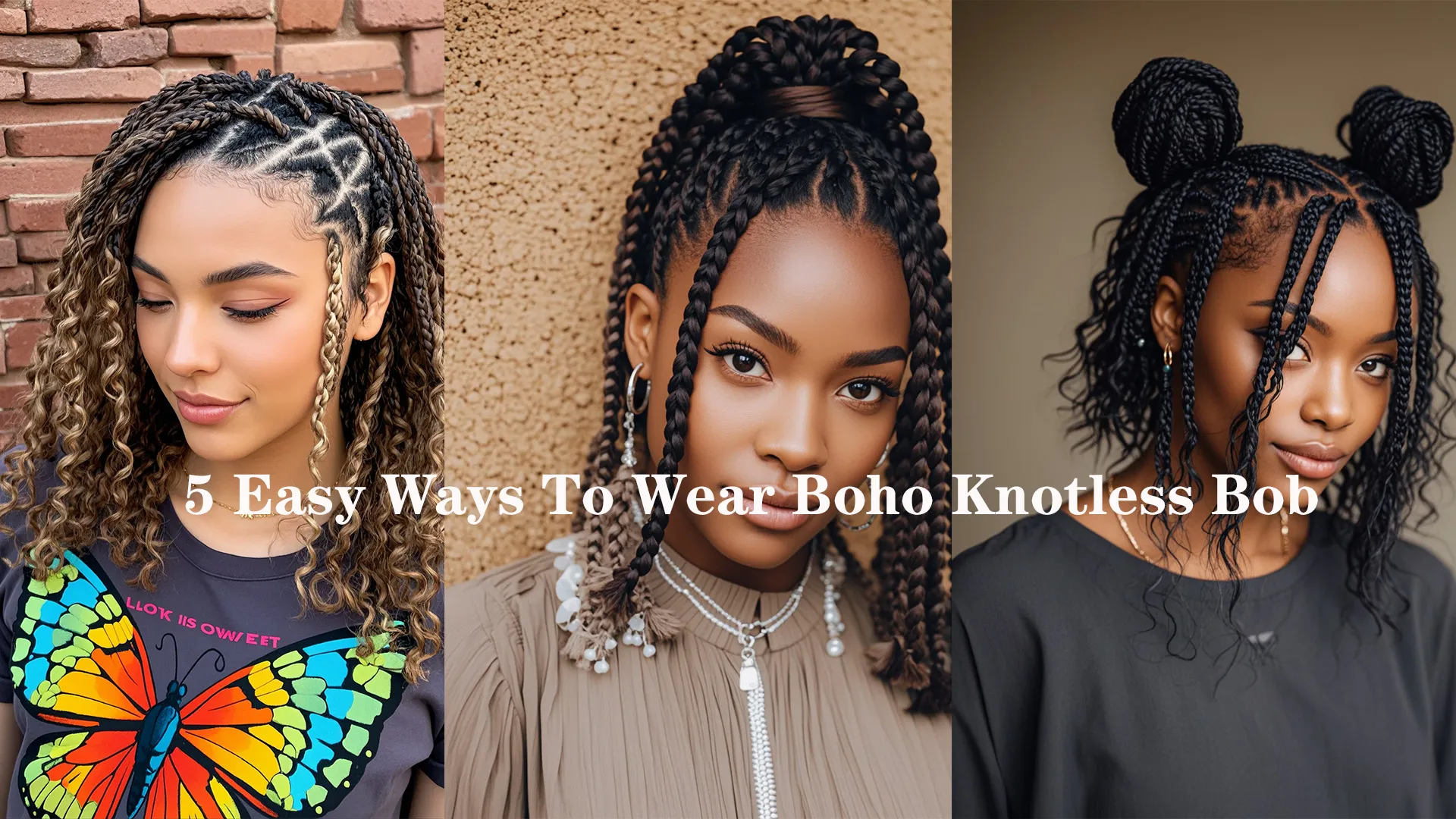 5 Easy Ways To Wear Boho Knotless Bob